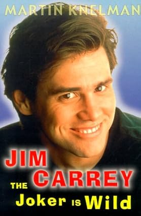 Jim Carrey: The Joker is Wild: The Trials and Triumphs of Jim Carrey Tapa blanda – 4 Marzo 2000 de Martin Knelman (Author)