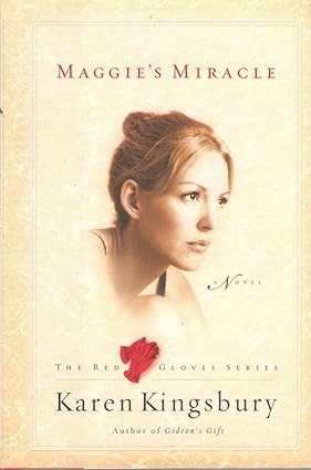 Maggie's Miracle (The Red Gloves Collection #2) Tapa dura – 14 Octubre 2003 de Karen Kingsbury (Author)