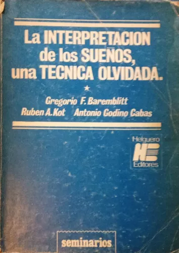 La Interpretacion De Los Suenos Una Technica Olvidada Tapa blanda – 1 Enero 1976 Edición en Español  de Gregorio F Baremblitt (Author), Ruben A. Kot (Author), Antonio Godino Cabas (Author)