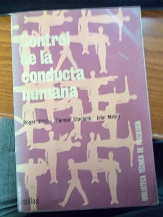 Control De La Conducta Humana Volumen 1 Tapa blanda – 1 Enero 1973 de Roger Ulrich (Author), Thomas Stachnik (Author), John Mabry (Author)