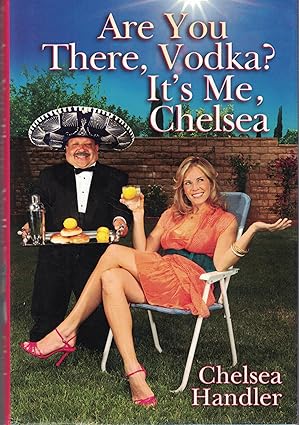 Are You There, Vodka? It's Me, Chelsea Tapa dura – 22 Abril 2008 de Chelsea Handler (Author)