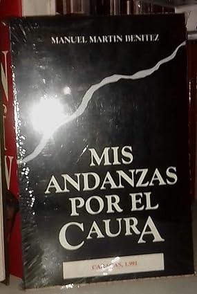 Mis Andanzas Por El Caura Tapa blanda – 1 Enero 2000 de Manuel Martin Benitez (Author)