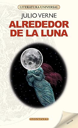 Alrededor de la Luna Tapa blanda – 9 Junio 2016 Edición en Español  de Julio Verne (Author), Yenis Adelaira Ochoa (Translator)