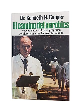 El camino del aerobics Tapa blanda – 1 Enero 1979 de Kenneth H. Cooper (Author)