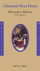 Miranda y Bolívar Dos Visiones Tapa blanda – 1 Enero 2007 de Giovanni Meza Dorta (Author)