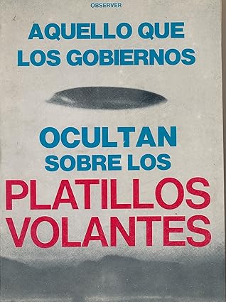 Aquello que los gobiernos ocultan sobre los platillos volantes (1974 Spanish Paperback Edition) Tapa blanda – 1 Enero 1974 Edición en Español de Saulla Dello Strologo (Author)