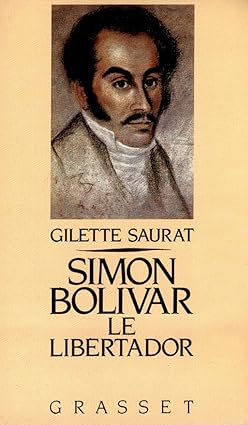 Simon Bolivar, le libertador Tapa blanda – 1 Junio 1990 Edición en Francés  de Gilette Saurat (Author)