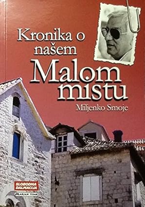 Kronika o našem malom mistu (Biblioteka Feral tribune) (Croatian Edition) Tapa blanda – 1 Enero 1995 Edición en Croata  de Miljenko Smoje (Author)