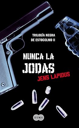 Nunca la jodas (Trilogía negra de Estocolmo 2) Tapa blanda – 23 Febrero 2010 Edición en Español  de Jens Lapidus (Author)
