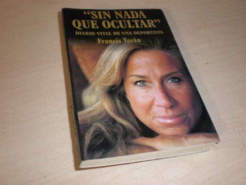Sin Nada Que Ocultar Diario Vital de una Deportista Tapa blanda – 1 Enero 1979 de Francis Teran (Author)