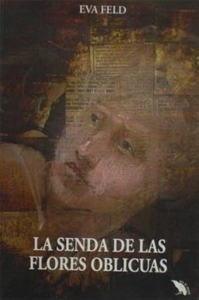 La senda de las flores obicuas Encuadernación desconocida Edición en Español  de Eva Feld (Author)