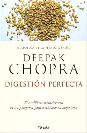 Digestion Perfecta Tapa blanda – 1 Noviembre 2005 Edición en Español  de Deepak Chopra (Author), EDITH ZILLI (Translator)