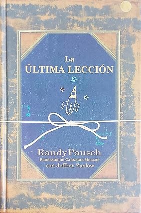 La Ultima Leccion - Randy Pausch Encuadernación desconocida – 1 Enero 2008 Edición en Desconocido  de Randy Pausch (Author)