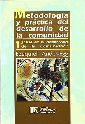Metodologia y Practica del Desarrollo de La (Spanish Edition) Tapa blanda – 1 Enero 2013 Edición en Español  de Ezequiel Ander-Egg (Author)