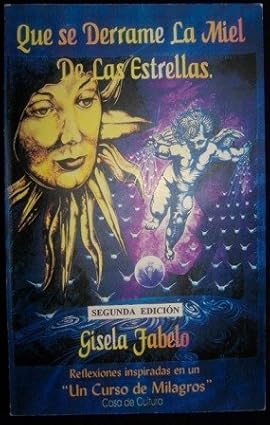 Que se Derrame La Miel de las Estrellas (Spanish Edition) Tapa blanda – 30 Noviembre 1996 Edición en Español  de Gisela Fabelo (Author)