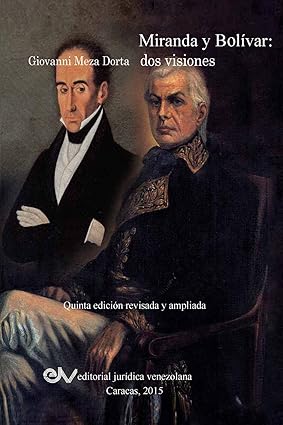 MIRANDA Y BOLÍVAR. Dos visiones (Spanish Edition) Tapa blanda – 14 Julio 2015 Edición en Español  de Giovanni Meza Dorta (Author)