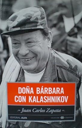 Doña Bárbara Con Kalashnikov - La Novela De Rómulo Gallegos Acoplada a La Actualidad De Venezuela Tapa blanda – 1 Enero 2008 de Juan Carlos Zapata (Author)