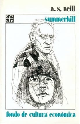 Summerhill. Un punto de vista radical sobre la educación de los niños (Spanish Edition) Tapa blanda – 1 Enero 1963 Edición en Español  de Neill Alexander Sutherland