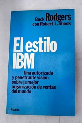 EL ESTILO IBM UNA AUTORIZADA Y PENETRANTE VISION MEJOR ORGANIZA Tapa blanda – 1 Enero 1987 Edición en Español  de Rodgers (Author)