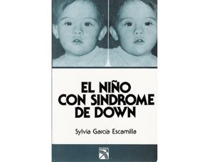 El Nino Con Sindrome De Down Tapa blanda – 1 Enero 1986 de Sylvia Garcia Escamilla (Author)