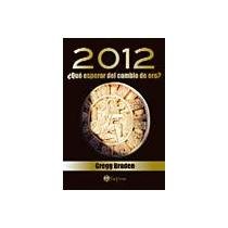 2012 que esperar del cambio de era Tapa blanda – 1 Enero 2000 de Gregg Braden (Author)