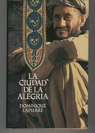 LA Ciudad De LA Alegria/the City of Joy (Spanish Edition) Tapa blanda – 1 Enero 1985 Edición en Español  de Dominique Lapierre (Author)