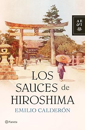 Los sauces de Hiroshima Tapa dura – 18 Octubre 2011 Edición en Español  de Emilio Calderón (Author)