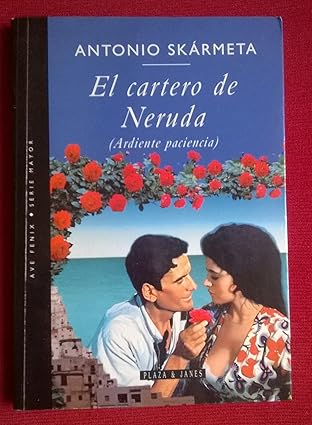 El Cartero De Neruda (Ardiente Paciencia)/Burning Patience (The Postman) (Spanish Edition) Tapa blanda – 1 Enero 2000 Edición en Español  de antonio-sk (Author)