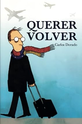 Querer Volver (Spanish Edition) Tapa blanda – 13 Diciembre 2022 Edición en Español  de Carlos Dorado (Author)