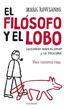 El filósofo y el lobo Tapa blanda – 17 Marzo 2009 Edición en Español  de Mark Rowlands (Author)