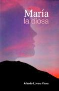 MARIA. LA DIOSA Tapa blanda – 1 Enero 2017 Edición en Español  de Alberto Lovera Viana (Author)