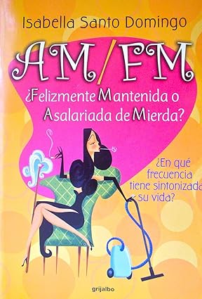 AM / FM: Felizmente Mantenida o Asalariada de Mierda Tapa blanda – 1 Enero 2007 Edición en Español