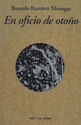 En Oficio De Otoño Tapa blanda – 1 Enero 2005 de Bayardo Ramírez Monagas (Author)