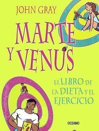 Marte y Venus: El Libro de La Dieta y El Ejercicio Tapa blanda – 1 Enero 2013 Edición en Español  de John Gray (Author)