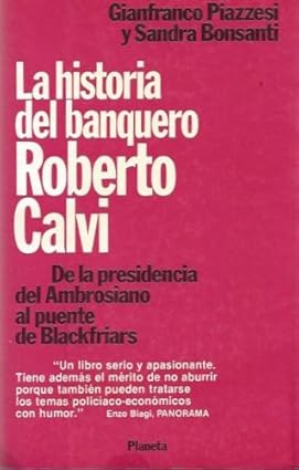 La Historia Del Banquero Roberto Calvi De La Presidencia Del Ambrosiano Al Puente De Blackfriars Tapa blanda – 1 Enero 1984 Edición en Español  de Gianfranco y Sandra BONSANTI.- PIAZZESI (Author)