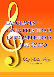 Las Claves De La Felicidad, La Prosperidad Y El ÉXito (4ta Edicion) Tapa blanda – 1 Enero 2010 Edición en Español  de Luz Stella Rozo (Author)