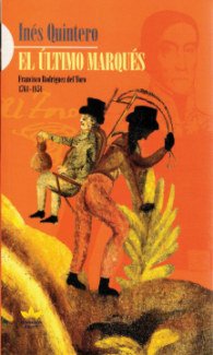 El Ultimo Marques: Francisco Rodriguez del Toro, 1761-1851 Tapa blanda – 1 Enero 2005 de Ines Quintero (Autor)