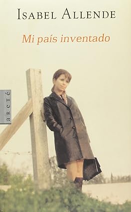 Mi país inventado Tapa dura – 1 Febrero 2003 Edición en Español  de Isabel Allende (Autor)