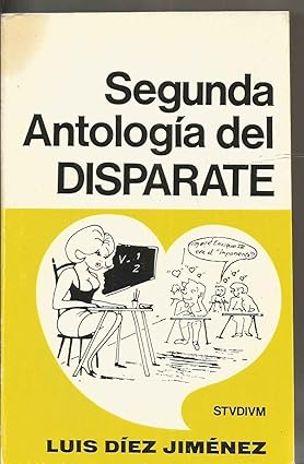 SEGUNDA ANTOLOGIA DEL DISPARATE Tapa blanda – 1 Enero 1987 Edición en Castellano  de L DIEZ JIMENEZ (Autor)