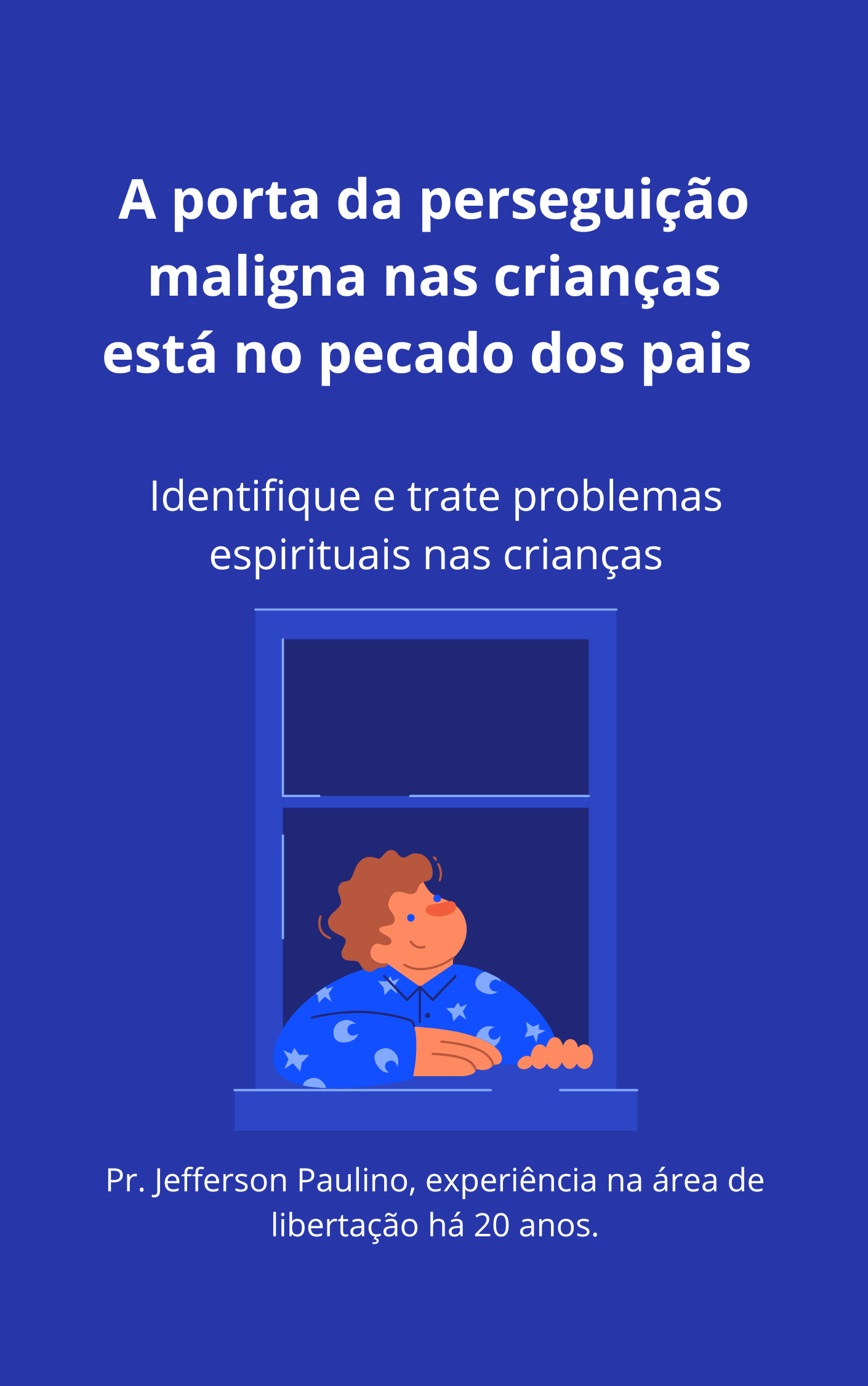 A porta da perseguição maligna na vida das crianças está no pecado dos pais.
