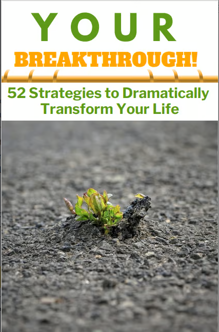Your Breakthrough: 52 Strategies to Dramatically Transform Your Life