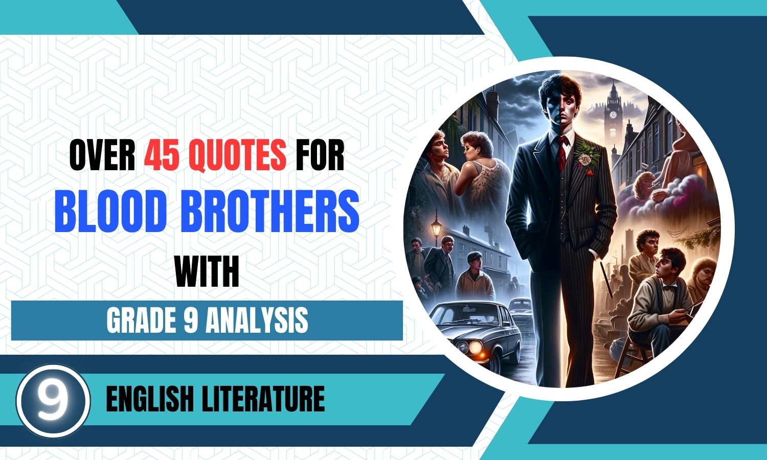 GCSE English Lit: 45+ Blood Brothers Quotes With Grade 9 Analysis Per Quote