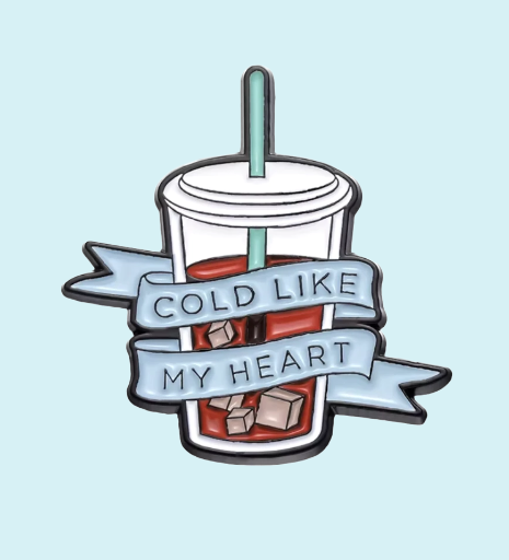 Metalinis pin ženklelis "Cold like my heart"