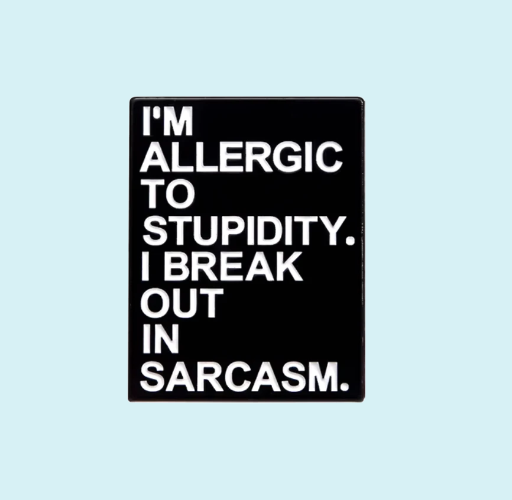 Metalinis pin ženklelis "Allergic to stupidity"