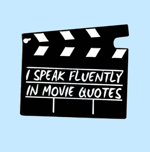 Metalinis pin ženklelis "Speak in movie quotes"