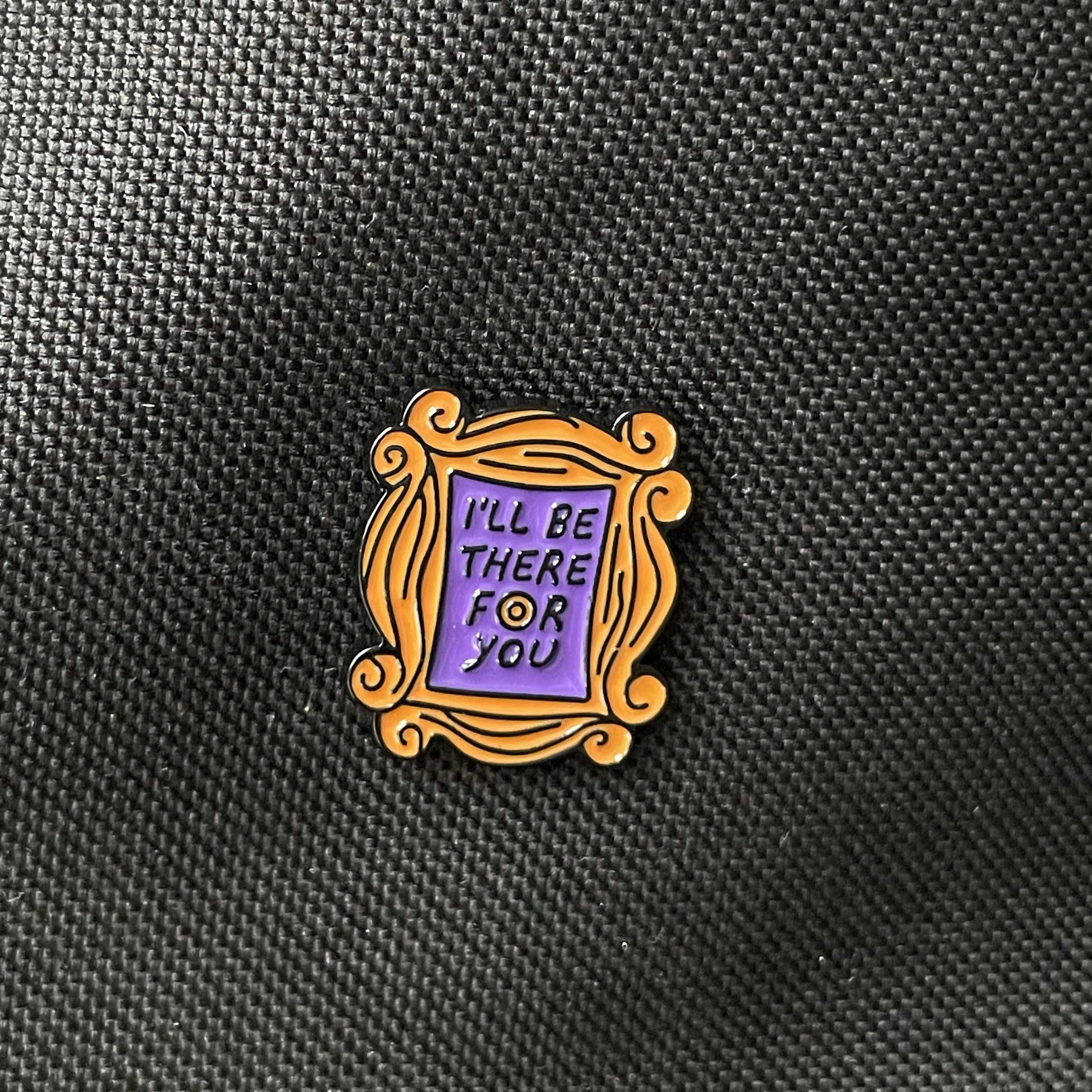 Metalinis pin ženklelis "I'll be there for you"