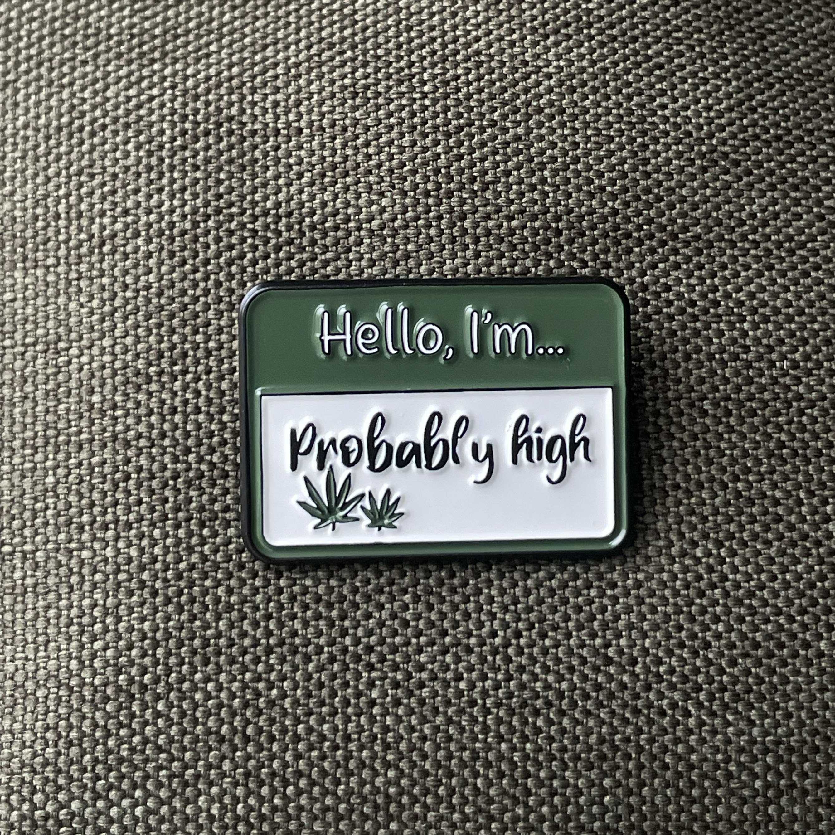 Metalinis pin ženklelis "Probably high"