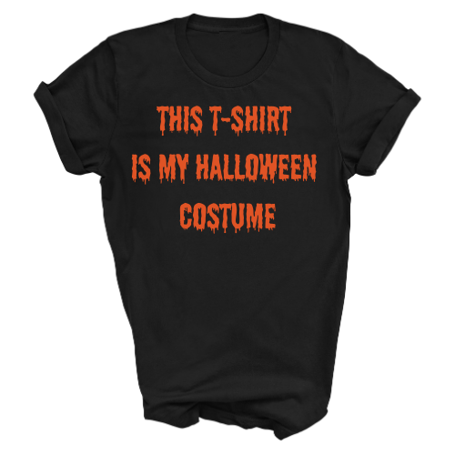 This T-Shirt Is My Halloween Costume