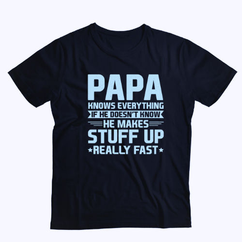 Papa Knows Everything T-Shirt