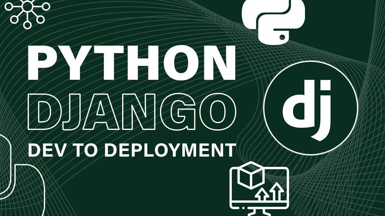 Python Django Dev To Deployment